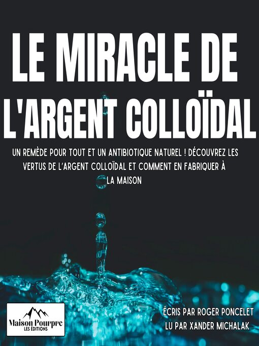 Cover image for Le miracle de l'Argent Colloïdal